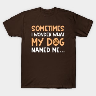 My Dog Named Me T-Shirt